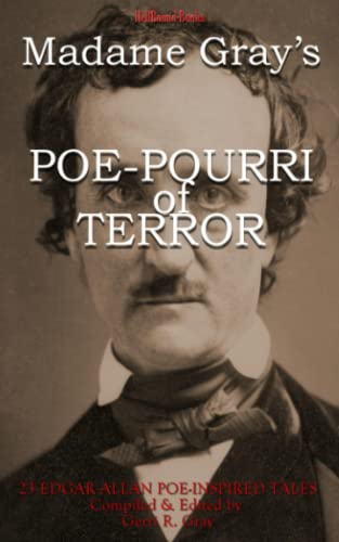 Imagen de archivo de Madame Gray's Poe-Pourri of Terror: 23 Edgar Allan Poe Inspired Tales a la venta por AwesomeBooks