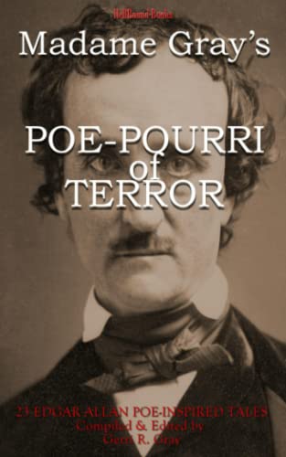 Stock image for Madame Gray's Poe-Pourri of Terror: 23 Edgar Allan Poe Inspired Tales for sale by AwesomeBooks