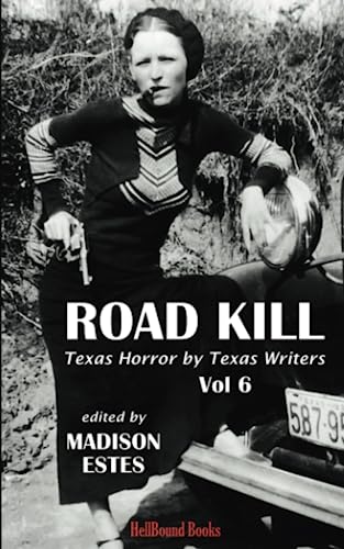 Stock image for Road Kill: Texas Horror by Texas Writers Volume 6 for sale by GF Books, Inc.