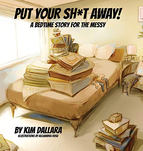 Beispielbild fr Put Your Sh*t Away: A Bedtime Story For the Messy zum Verkauf von Books From California