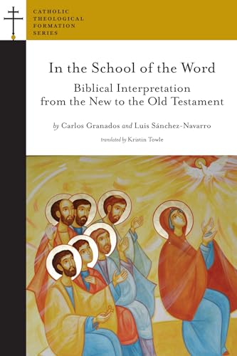 

In the School of the Word: Biblical Interpretation from the New to the Old Testament