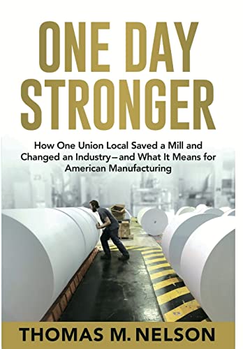 Stock image for One Day Stronger: How One Union Local Saved a Mill and Changed an Industry--and What It Means for American Manufacturing for sale by HPB-Red