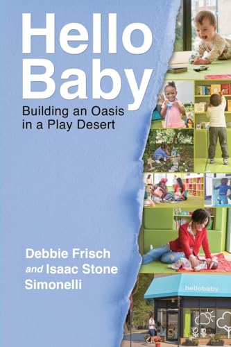 Imagen de archivo de Hello Baby: Building an Oasis in a Play Desert a la venta por Books From California