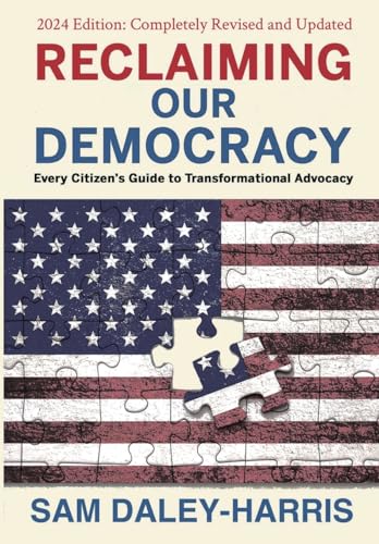 Beispielbild fr Reclaiming Our Democracy: Every Citizen's Guide to Transformational Advocacy, 2024 Edition zum Verkauf von Books From California