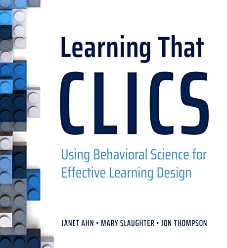 Beispielbild fr Learning That CLICS: Using Behavioral Science for Effective Learning Design zum Verkauf von More Than Words
