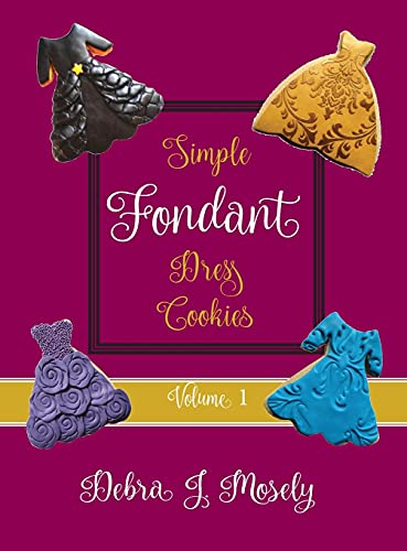 Beispielbild fr Simple Fondant Dress Cookies, Volume 1 zum Verkauf von Lucky's Textbooks