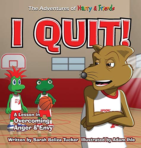 Stock image for I Quit!: A Children's Book With A Lesson In Overcoming Anger and Envy (The Adventures of Harry & Friends) for sale by Books Unplugged