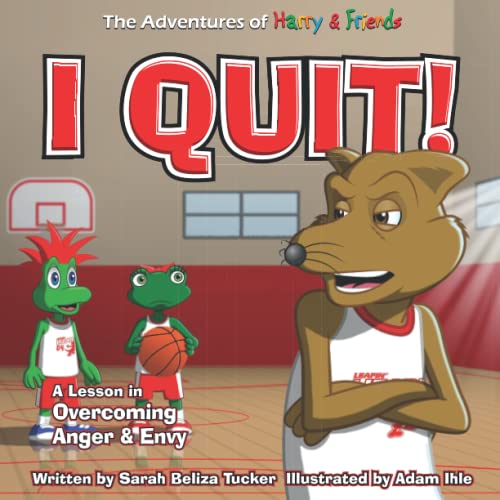 Stock image for I Quit!: A Children  s Book With A Lesson In Overcoming Anger and Envy (The Adventures of Harry and Friends) for sale by ZBK Books