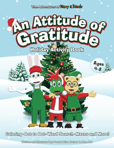 Beispielbild fr An Attitude of Gratitude Holiday Activity Book: Fun Life Lessons Hidden Within A Creative Holiday Activity Book For Kids Ages 4-8: Includes Coloring, Tracing, Dot-to-Dot, Mazes, and so much more! zum Verkauf von GF Books, Inc.