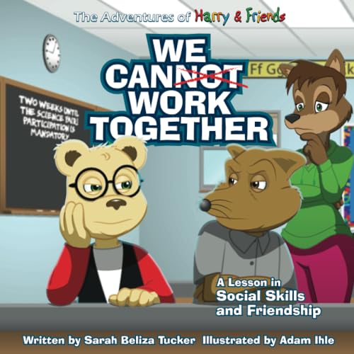 Stock image for We Cannot Work Together: A lesson in Social Skills and Friendship (The Adventures of Harry and Friends) for sale by GF Books, Inc.
