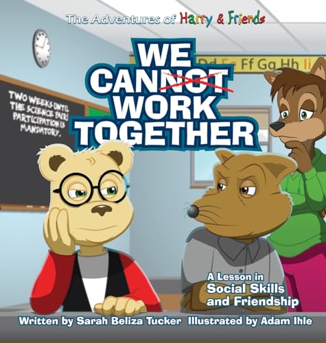 Stock image for We Cannot Work Together: A lesson in Social Skills and Friendship for sale by GreatBookPrices