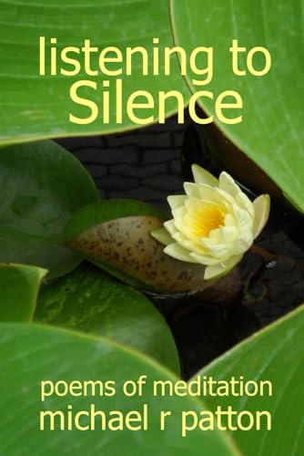 Stock image for Listening to Silence: poems of meditation for sale by GF Books, Inc.