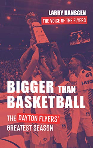 Stock image for Bigger Than Basketball: The Dayton Flyers' Greatest Season for sale by BooksRun