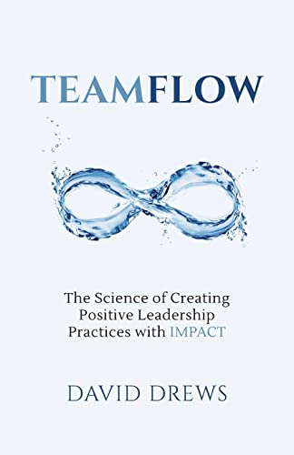 Beispielbild fr Teamflow: The Science of Creating Positive Leadership Practices with IMPACT zum Verkauf von SecondSale