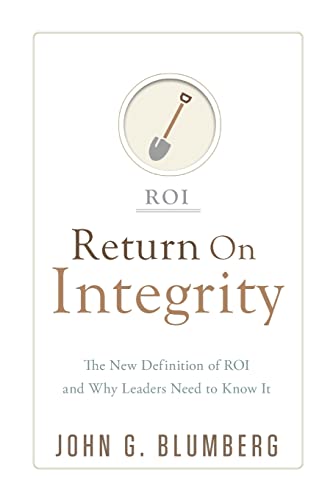 9781954020436: Return on Integrity: The New Definition of ROI and Why Leaders Need to Know It