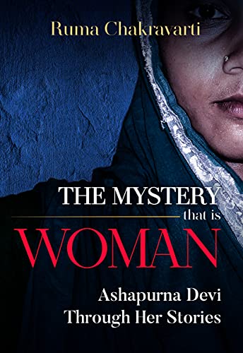 Stock image for The Mystery that Is Woman: Ashapurna Devi through Her Stories for sale by Books From California