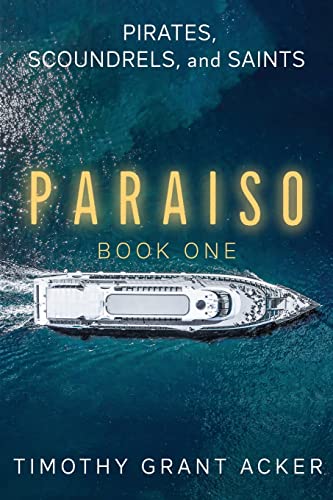 Stock image for Pirates, Scoundrels, and Saints: PARAISO: Book One for sale by BooksRun