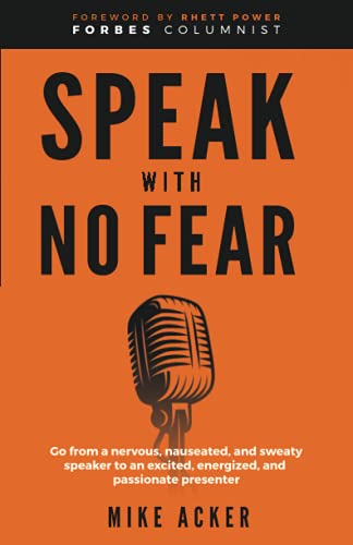 Stock image for Speak With No Fear: Go from a nervous, nauseated, and sweaty speaker to an excited, energized, and passionate presenter for sale by Front Cover Books