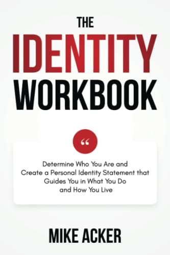 

The Identity Workbook: Discover, Define, and Determine a Statement That Reflects Who You Are to Guide You in What You Do and How You Live