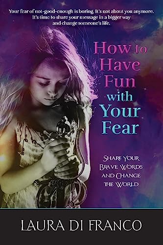 Stock image for How to Have Fun With Your Fear: Share Your Brave Words and Change the World for sale by HPB-Red