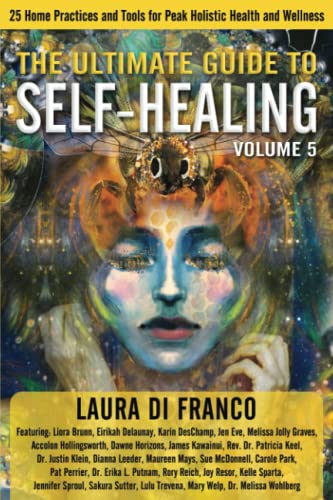 Stock image for The Ultimate Guide to Self-Healing: 25 Home Practices and Tools for Peak Holistic Health and Wellness Volume 5 for sale by Idaho Youth Ranch Books