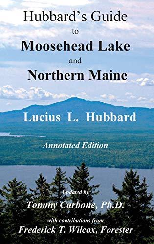 Stock image for Hubbard's Guide to Moosehead Lake and Northern Maine - Annotated Edition for sale by Books Unplugged