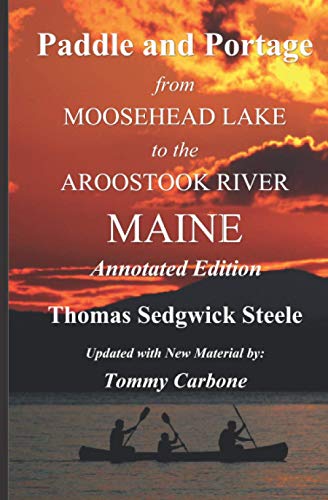 Stock image for Paddle and Portage - From Moosehead Lake to the Aroostook River Maine - Annotated Edition for sale by Lucky's Textbooks