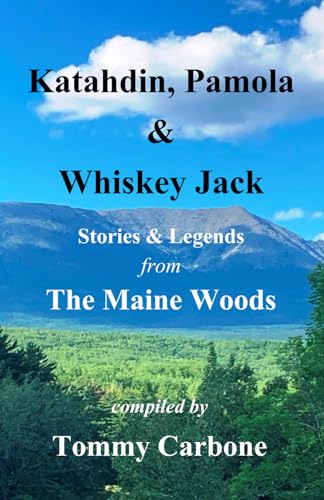 Imagen de archivo de Katahdin, Pamola & Whiskey Jack - Stories & Legends from The Maine Woods a la venta por Books Unplugged