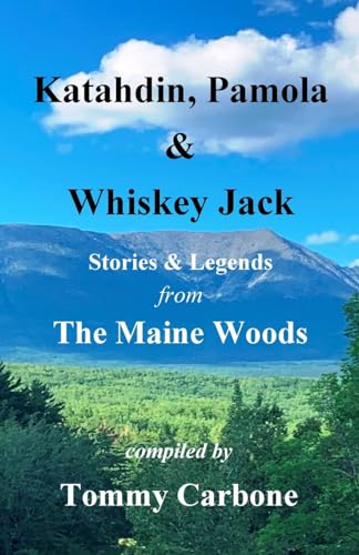 Imagen de archivo de Katahdin, Pamola & Whiskey Jack - Stories & Legends from the Maine Woods a la venta por Lucky's Textbooks