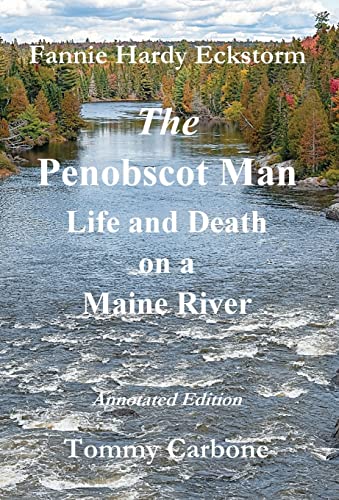 Imagen de archivo de The Penobscot Man - Life and Death on a Maine River a la venta por Lucky's Textbooks