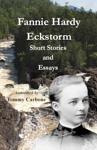 Imagen de archivo de Fannie Hardy Eckstorm - Short Stories and Essays (Annotated) a la venta por California Books