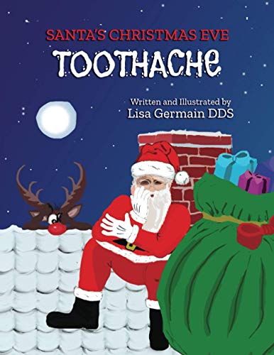 Stock image for Santa's Christmas Eve Toothache: A Christmas Eve Adventure Story for sale by FCD Books & More