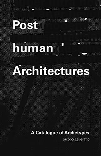 9781954081215: Posthuman Architectures A Catalogue of Archetypes /anglais