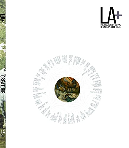 Beispielbild fr LA+ Creature (LA+ Interdisciplinary Journal of Landscape Architecture) zum Verkauf von Lakeside Books