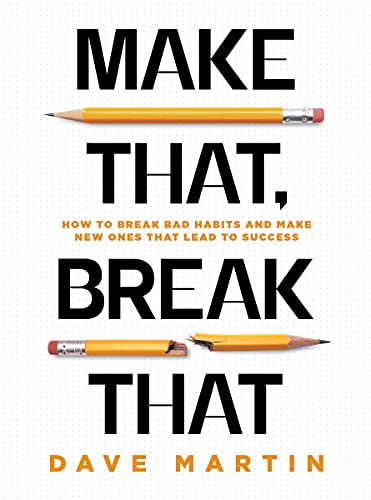 Stock image for Make That, Break That: How to Break Bad Habits and Make New Ones That Lead to Success for sale by Off The Shelf