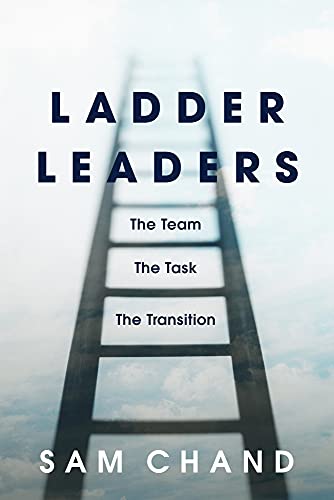 Imagen de archivo de Ladder Leaders: The Team, The Task, The Transition a la venta por GF Books, Inc.