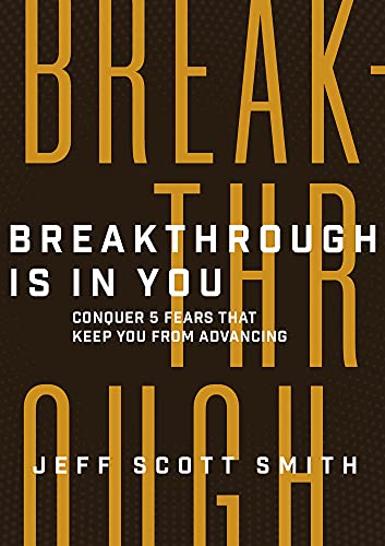 Stock image for Breakthrough Is in You: Conquer 5 Fears That Keep You From Advanc for sale by Hawking Books