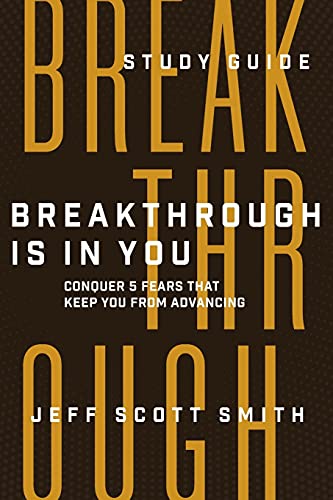 Stock image for Breakthrough Is in You - Study Guide: Conquer 5 Fears That Keep You From Advancing for sale by PlumCircle