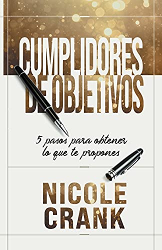 Stock image for Cumplidores de Objetivos: 5 pasos para obtener lo que te propones (Spanish Edition) for sale by Lucky's Textbooks