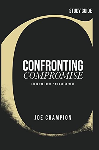 Imagen de archivo de Confronting Compromise - Study Guide: Stand for Truth - No Matter What a la venta por Your Online Bookstore