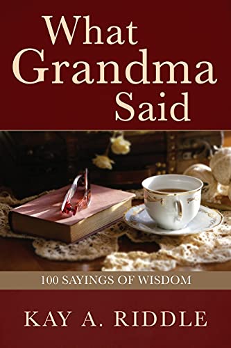 Stock image for What Grandma Said: 100 Sayings of Wisdom for sale by Lucky's Textbooks