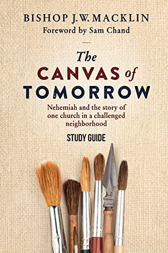 Stock image for The Canvas of Tomorrow - Study Guide: Nehemiah and the story of one church in a challenged neighborhood for sale by Big River Books