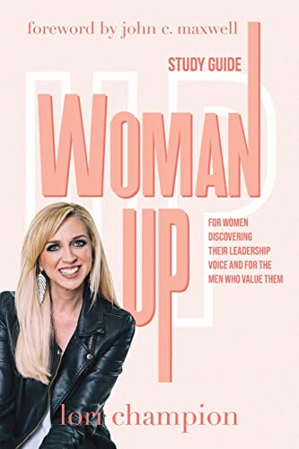 Stock image for Woman Up - Study Guide: For women discovering their leadership voice and for the men who value them for sale by GreatBookPrices