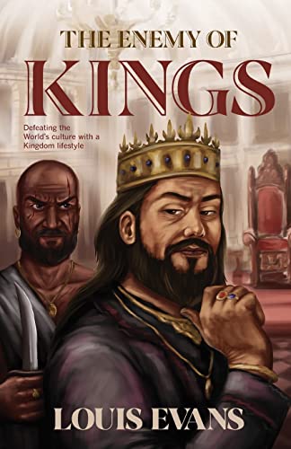 Stock image for The Enemy of Kings: Defeating the Worlds culture with a Kingdom lifestyle for sale by Red's Corner LLC
