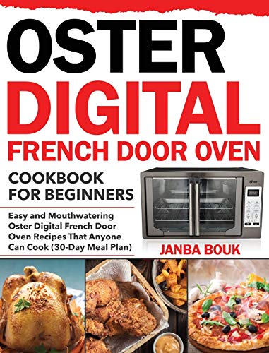 Stock image for Oster Digital French Door Oven Cookbook for Beginners: Easy and Mouthwatering Oster Digital French Door Oven Recipes That Anyone Can Cook (30-Day Meal Plan) for sale by WorldofBooks