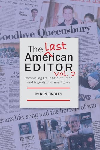 Beispielbild fr The Last American Editor Vol. 2: Chronicling Life, Death, Triumph and Tragedy in a Small Town zum Verkauf von GreatBookPrices