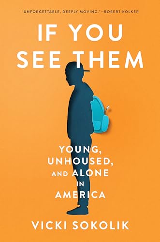 Beispielbild fr If You See Them: Young, Unhoused, and Alone in America zum Verkauf von BooksRun