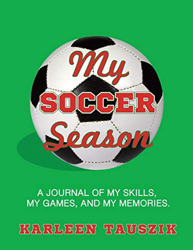 Imagen de archivo de My Soccer Season: A journal of my skills, my games, and my memories. a la venta por GreatBookPrices