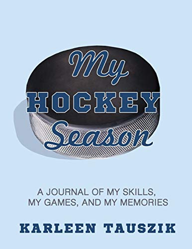Beispielbild fr My Hockey Season: A journal of my skills, my games, and my memories. zum Verkauf von GreatBookPrices