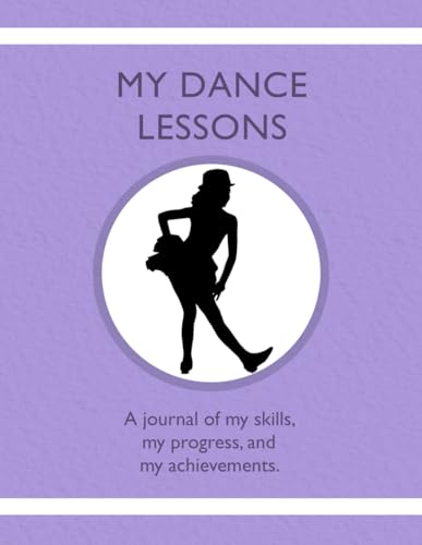 Beispielbild fr My Dance Lessons: A journal of my skills, my progress, and my achievements. zum Verkauf von GF Books, Inc.